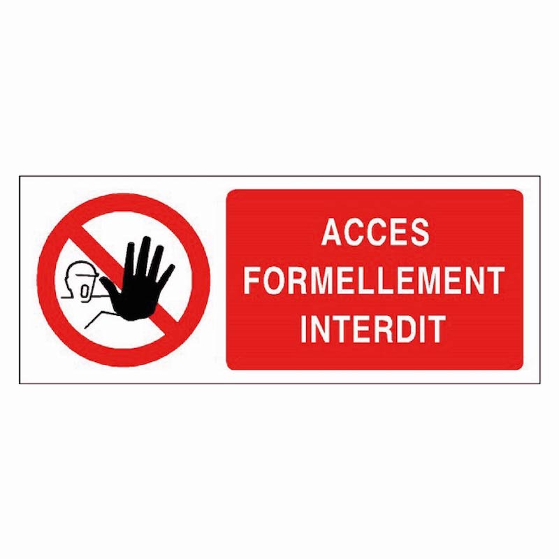 SIGNALÉTIQUE ACCÈS FORMELLEMENT INTERDIT TEXTE