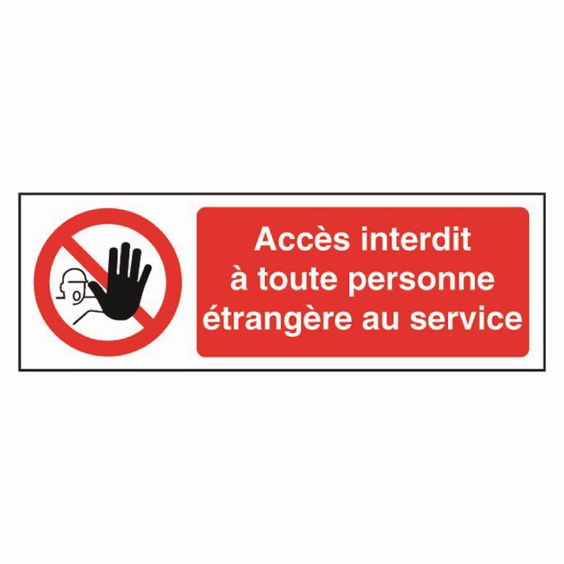 SIGNALÉTIQUE ACCÈS INTERDIT À TOUTE PERSONNE ÉTRANGÈRE AU SERVICE